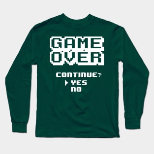 Game Over. Continue Yes or No. YES! Long Sleeve T-Shirt